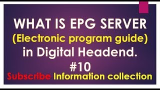 What is Epg Electronic program guide server in Digital Headend by information collection [upl. by Nairehs]