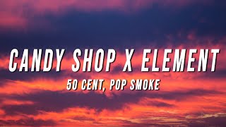 50 Cent Pop Smoke  Candy Shop X Element TikTok Mashup Lyrics [upl. by Ardnuat]