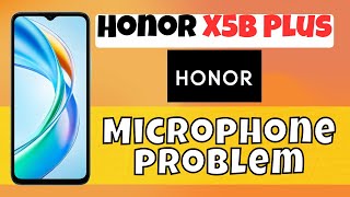 Microphone not working Honor X5b Plus  How to solve microphone issue  Microphone problem [upl. by Emmerich]