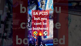 EA FC25 but you cant be bothered 🤣⚽🔥 fc25 fc25gameplay fc25ultimateteam fc25ps5 fc25mobile uk [upl. by Marline]