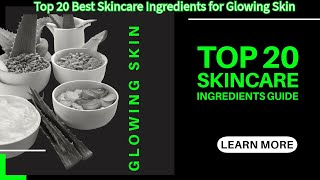 Top 20 Best Skincare Ingredients for Glowing Skin [upl. by Galanti]