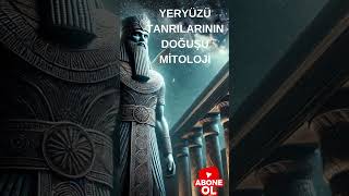 YERYÜZÜ TANRILARININ DOĞUŞU MİTOLOJİ [upl. by Paulina]