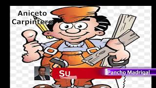 Aniceto Prieto El CARPINTERO Pancho Madrigal Autentico [upl. by Aihsetan]