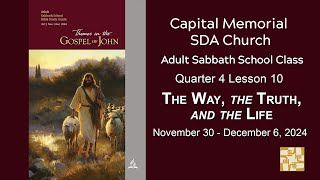 CMC Adult Sabbath School Class Quarter 4 L10  The Way The Truth and the Life December 7 2024 [upl. by Gudren]