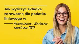 Jak wyliczyć składkę zdrowotną dla podatku liniowego w Rachmistrzu i Rewizorze nexonexo PRO [upl. by Zetana]