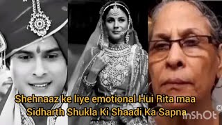 shehnaaz ke liye emotional Hui Rita maa Sidharth Shukla ki shaadi ka sapna [upl. by Eserrehs]