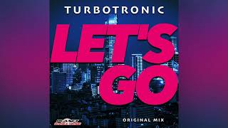 Turbotronic  Lets Go Original Mix [upl. by Farny]