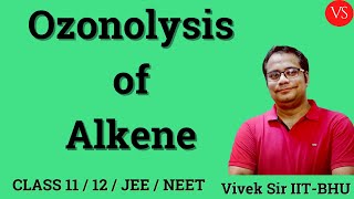 Organic Chemistry  Ozonolysis of Alkenes  Class 11  12  CBSE JEE  NEET  Vivek Sir [upl. by Neelra]