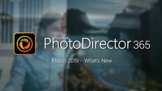 CyberLink PhotoDirector 365  March 2019 What’s New [upl. by Nnylarej464]