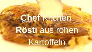 Rösti aus rohen Kartoffeln Chef Kitchen [upl. by Nico]