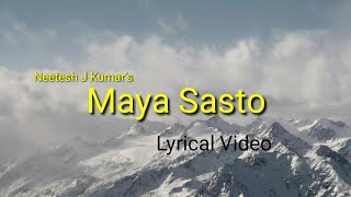 Neetesh J Kumar  Maya Sasto Lyrical Video [upl. by Tallie384]