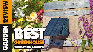 5 Best Greenhouse Irrigation Systems in 2023 [upl. by Nylyahs]