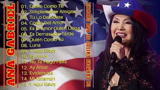 ANA GABRIEL 30 GRANDES ÉXITOS  ANA GABRIEL SUS MEJORES EXITOS DE LOS 80S Y 90S [upl. by Thor]