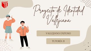 TUTORIA II  PROYECTO DE IDENTIDAD VALLEJIANA VALLEJIANO EXITOSO [upl. by Stefano931]