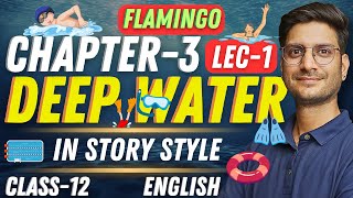 L1 In Story Style Chapter3 Deep Water  Flamingo  Class12th English  कक्षा12 अंग्रेजी [upl. by Sirtaeb]