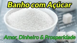 BANHO PARA DINHEIRO AMOR TRABALHO SORTE E ABUNDANCIA Banho com Açúcar [upl. by Morez]