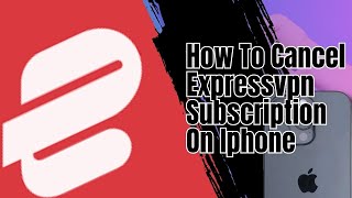 How to cancel expressvpn subscription on iphone Step By Step 2024 [upl. by Lasala]