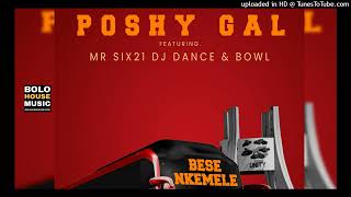 Poshy Gal  Bese Nkemele Feat Mr Six21 DJ Dance amp Bowl Original [upl. by Aneen]