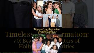 Timeless Transformation 70 Beautiful Daughters of Hollywood Celebrities [upl. by Ahsieken654]