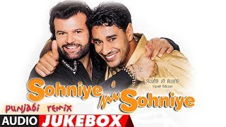 SONIYE NI SONIYE  REMIX  Audio Jukebox  Punjabi Songs  Punjabi Remix Songs [upl. by Sucramal794]