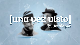 Antílopez  Una vez Visto Lyric Video [upl. by Kristoforo]