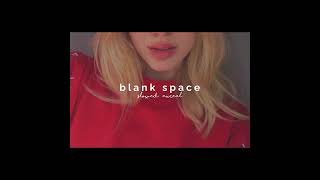 Blank SpaceSlowed and Reverbed Taylor swift [upl. by Enelhtak]