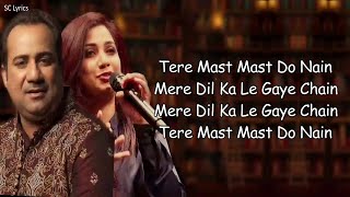 Tere Mast Mast Do Nain Lyrics  Rahat Fateh Ali Khan amp Shreya Ghoshal [upl. by Htiekram426]