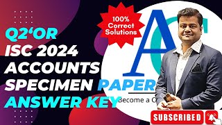 ISC Accounts Specimen Paper 2024  Q2 OR Queston Solved and Explained  Ninas Retirement [upl. by Annod]