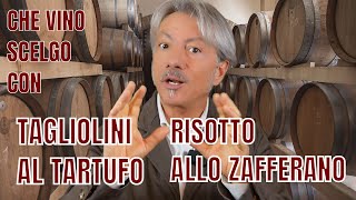 CHE VINO SCELGO CON I TAGLIOLINI AL TARTUFO amp IL RISOTTO ALLO ZAFFERANO [upl. by Stroud]