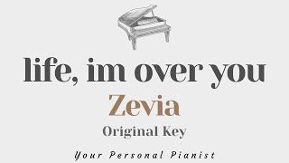 Life Im over you  Zevia Original Key Karaoke  Piano Instrumental Cover with Lyrics [upl. by Saxela146]