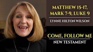 Matt 1517 Mark 79 Luke 9 New Testament with Lynne Wilson Come Follow Me [upl. by Camroc]