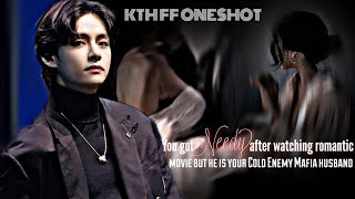 KTH FF ONESHOTYou Got N•ddy After Watching Romntic Movie But He Is Ur Cold Enemy Mafia Husband [upl. by Eugene322]