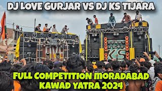 DJ LOVE GURJAR VS KS TIJARA  FULL COMPETITION IN MORADABAD KAWAD YATRA 2024 [upl. by Ri752]