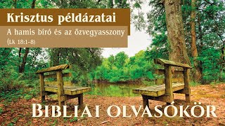 OLVASÓKÖR Krisztus példázatai  A hamis bíró és az özvegyasszony példázata Reisinger János [upl. by Ange883]