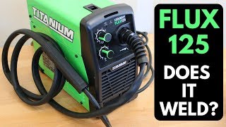 Tool Review Titanium EasyFlux 125 Welder from Harbor Freight [upl. by Grote]