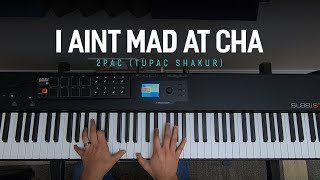 Tupac 2pac Shakur  I Aint Mad At Cha Piano Cover [upl. by Lindblad]