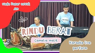 Rindu berat  Camelia malik karaoke nada cowok Am versi bajidor [upl. by Aitnahs]