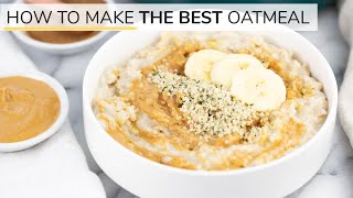 HOW TO MAKE OATMEAL  the BEST oatmeal recipe [upl. by Neliac]