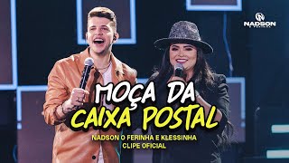 Nadson O Ferinha e Klessinha  Moça da Caixa Postal Clipe Oficial [upl. by Tifanie]