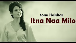 Itna Na Milo Humse  Sonu Kakkar  Lyrics Video Song  Sonu Kakkar Songs  Aditya Dev [upl. by Sirromed]