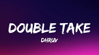 Dhruv  Double Take Lyrics [upl. by Darlleen]