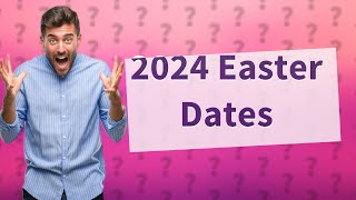 What are the Easter dates in 2024 [upl. by Ellenhoj]