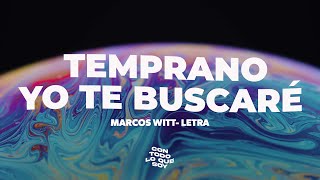 Temprano Yo Te Buscaré  Letra  Marcos Witt [upl. by Esyla]