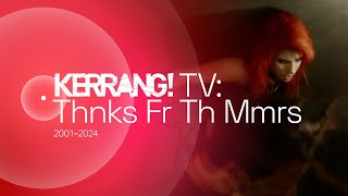 Kerrang TV Thnks Fr Th Mmrs 2001–2024 [upl. by Folger115]