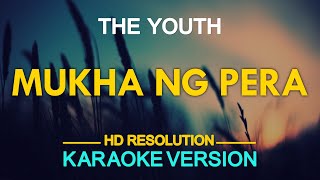 MUKHA NG PERA  The Youth KARAOKE Version [upl. by Roderick]