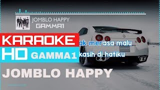 Jomblo Happy  Gamma1  KARAOKE HD  🎤🎧 [upl. by Inanak]