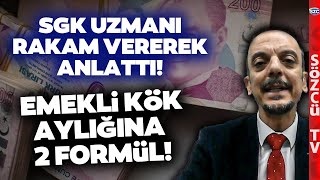 Emekliye Ek Zamda 2 Formül SGK Uzmanı Hükümetin Emekli Kök Maaş Planını Anlattı [upl. by Enelram]