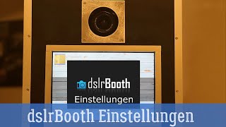 Fotobox Software dslrbooth Einstellungen [upl. by Osnerol18]