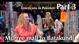 Americans in Pakistan Part 3 the Murree mall bazaar and yurt camping in Batakundi [upl. by Nett896]