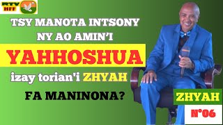 N°06  TSY MANOTA INTSONY NY AO AMINI YAHHOSHUA Izay toriani ZHYAH Fa maninona [upl. by Wendye]